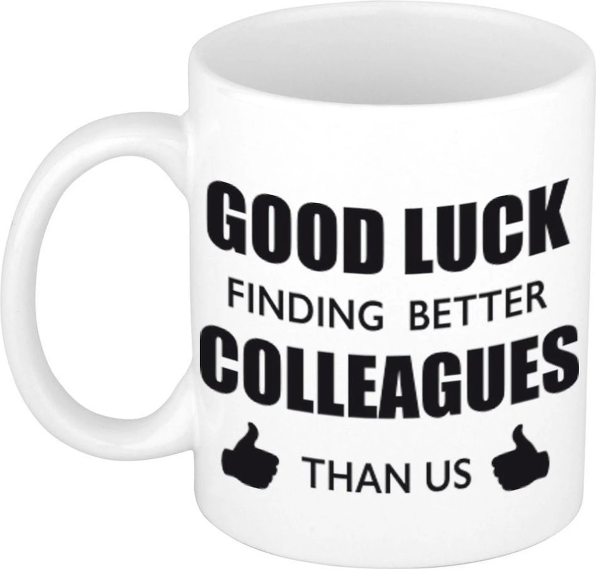Good Luck Finding Better Colleagues Than Us Koffiemok / Theebeker - 300 Ml - Wit - Carriere Switch / VUT / Pensioen - Bedankt Cadeau Collega / Teamgenoot 3 Good Luck Finding Better Colleagues Than Us Koffiemok / Theebeker - 300 Ml - Wit - Carriere Switch / VUT / Pensioen - Bedankt Cadeau Collega / Teamgenoot